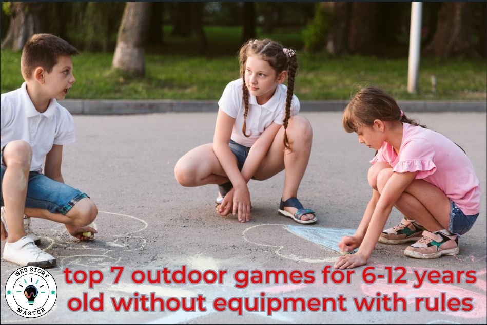 top 7 outdoor games for 6-12 years old without equipment with rules