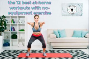 the 12 best at-home workouts without-equipment exercise